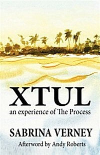 Xtul: An Experience of the Process (Paperback)