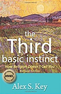 The Third Basic Instinct: How Religion Doesnt Get You (Revised Edition) (Paperback)