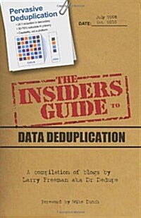 The Insiders Guide to Data Deduplication: A Compilation of Blogs by Larry Freeman Aka Dr Dedupe (Paperback)