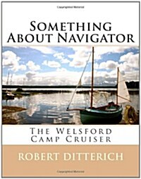 Something about Navigator: The Welsford Camp Cruiser (Paperback)