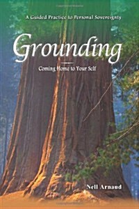 Grounding: Coming Home to Your Self (Paperback)