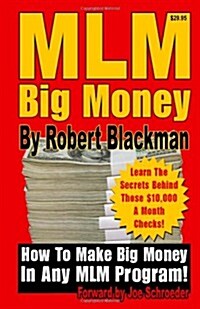 MLM Big Money: Learn the Secrets Behind Those $10,000 a Month Checks! (Paperback)