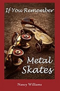 If You Remember Metal Skates (Paperback)