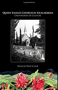 Queen Emmas Church in Kealakekua: Crossroads of Culture (Paperback)