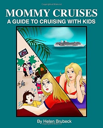 Mommy Cruises: A Guide to Cruising with Kids (Paperback)