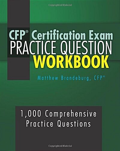 CFP Certification Exam Practice Question Workbook: 1,000 Comprehensive Practice Questions (Paperback, Workbook)