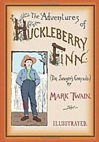 The Adventures of Huckleberry Finn: Unabridged and Illustrated (Paperback)