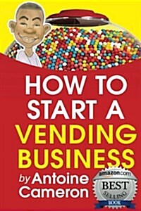 How to Start a Vending Business (Paperback)