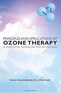 Principles and Applications of Ozone Therapy - A Practical Guideline for Physicians (Paperback)