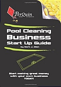Pool Cleaning Business Start-Up Guide (Paperback)