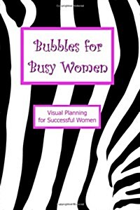 Bubbles for Busy Women: Visual Planning for Successful Women (Paperback)