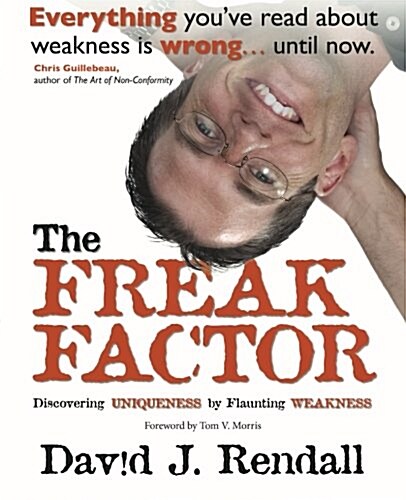 The Freak Factor: Discovering Uniqueness by Flaunting Weakness (Paperback)