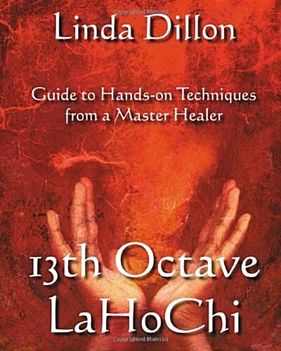13th Octave LaHoChi: A Guide to Hands-on Techniques from a Master Healer (Paperback)