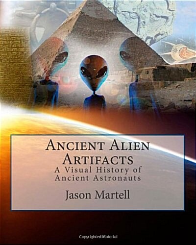 Ancient Alien Artifacts: Visual History of Ancient Astronaut Research (Paperback)