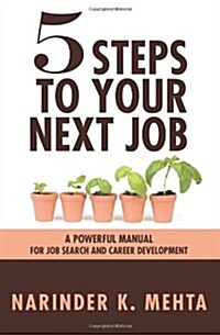 Five Steps to Your Next Job: A Powerful Manual for Job Search and Career Development (Paperback)