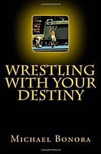 Wrestling with Your Destiny (Paperback)
