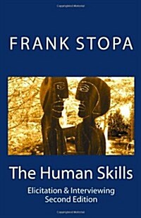 The Human Skills: Elicitation & Interviewing (Second Edition) (Paperback)