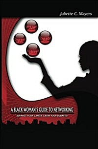 A Black Womans Guide to Networking: Advance Your Career. Grow Your Business! (Paperback)