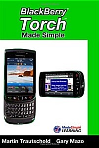Blackberry Torch Made Simple: For the Blackberry Torch 9800 Series Smartphones (Paperback)