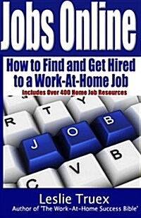 Jobs Online: Find and Get Hired to a Work-At-Home Job (Paperback)