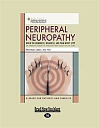 Peripheral Neuropathy: When the Numbness, Weakness, and Pain Wont Stop (Easyread Large Edition) (Paperback)