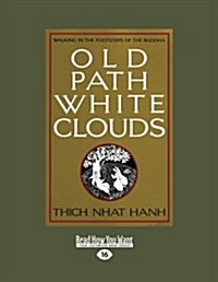 Old Path White Clouds [Large Print Volume 1 of 2]: Walking in the Footsteps of the Buddha (Paperback, 16)
