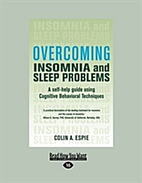Overcoming Insomnia: A Self-Help Guide Using Cognitive Behavioral Techniques (Large Print 16pt) (Paperback, 16)