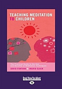 Teaching Meditation to Children (Large Print 16pt) (Paperback, 16)