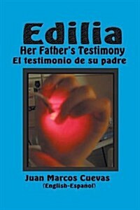 Edilia Her Fathers Testimony: El testimonio de su padre English-Espa?l (Paperback)