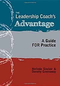 The Leadership Coachs Advantage: A Guide for Practice (Paperback)