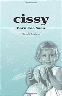 Cissy: Born Too Soon (Paperback)