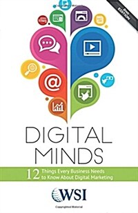 Digital Minds: 12 Things Every Business Needs to Know about Digital Marketing (2nd Edition) (Paperback)
