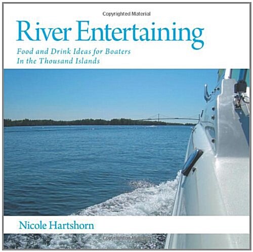 River Entertaining: Food and Drink Ideas for Boaters in the Thousand Islands (Paperback)