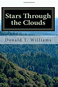 Stars Through the Clouds: The Collected Poetry of Donald T. Williams (Paperback)