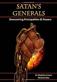 Satans Generals: Overcoming Principalities and Powers (Paperback)