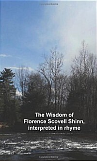The Wisdom of Florence Scovell Shinn, Interpreted in Rhyme (Paperback)