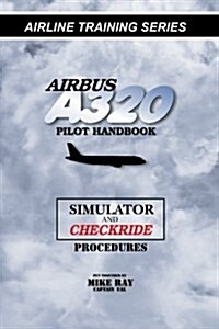 Airbus A320 Pilot Handbook: Simulator and Checkride Techniques (Paperback)