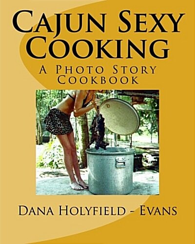 Cajun Sexy Cooking (Paperback)