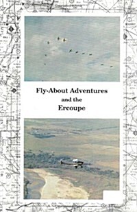 Fly-About Adventures and the Ercoupe: Flying the open cockpit convertable Ercoupe (Paperback)