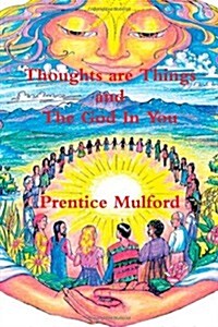 Thoughts Are Things and the God in You (Paperback)