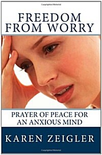 Freedom from Worry: Prayer of Peace for an Anxious Mind (Paperback)