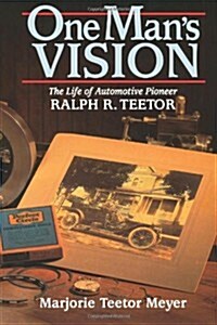 One Mans Vision: The Life of Automotive Pioneer Ralph R. Teetor (Paperback)