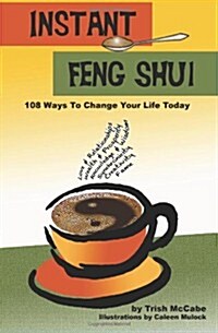 Instant Feng Shui: 108 Ways to Change Your Life Today (Paperback)
