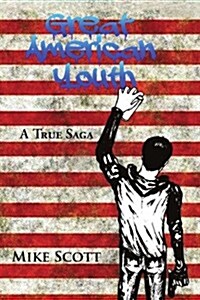 Great American Youth: A True Saga (Paperback)