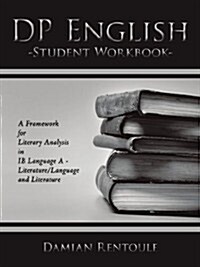 DP English Student Workbook: A Framework for Literary Analysis in Ib Language a - Literature/Language and Literature (Paperback)