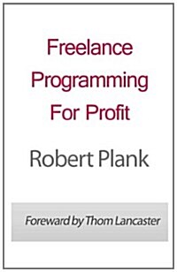 Freelance Programming For Profit (Paperback)