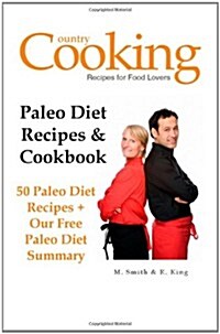 Paleo Diet Recipes & Cookbook: 50 Paleo Diet Recipes + Our Free Paleo Diet Summary (Paperback)