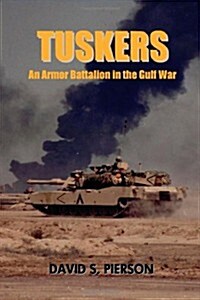 Tuskers: An Armor Battalion in the Gulf War (Paperback)