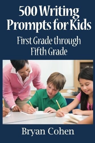 500 Writing Prompts for Kids: First Grade Through Fifth Grade (Paperback)