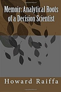 Memoir: Analytical Roots of a Decision Scientist (Paperback)